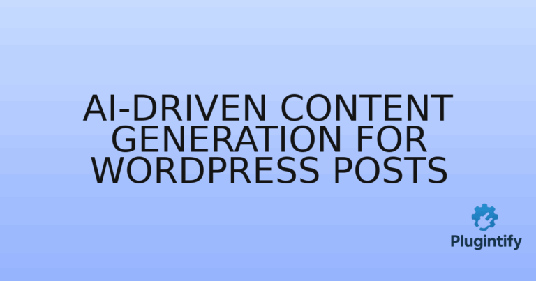 Read more about the article AI-Driven Content Generation for WordPress Posts