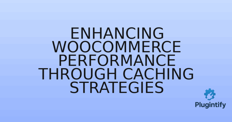 Read more about the article Enhancing WooCommerce Performance through Caching Strategies