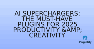 Read more about the article AI Superchargers: The Must-Have Plugins for 2025 Productivity & Creativity