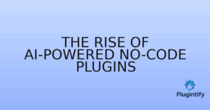 Read more about the article The Rise of AI-Powered No-Code Plugins
