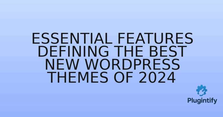 Read more about the article Essential Features Defining the Best New WordPress Themes of 2024