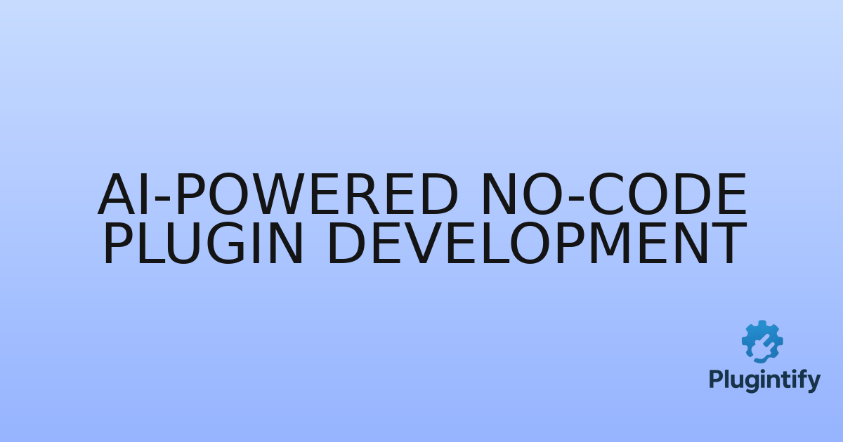 You are currently viewing AI-Powered No-Code Plugin Development