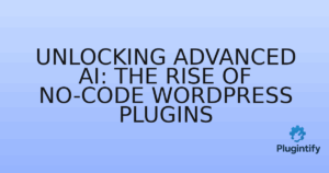 Read more about the article Unlocking Advanced AI: The Rise of No-Code WordPress Plugins