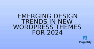 Read more about the article Emerging Design Trends in New WordPress Themes for 2024