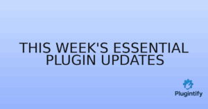 Read more about the article This Week’s Essential Plugin Updates