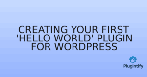 Read more about the article Creating Your First ‘Hello World’ Plugin for WordPress