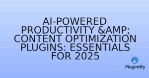 Read more about the article AI-Powered Productivity & Content Optimization Plugins: Essentials for 2025