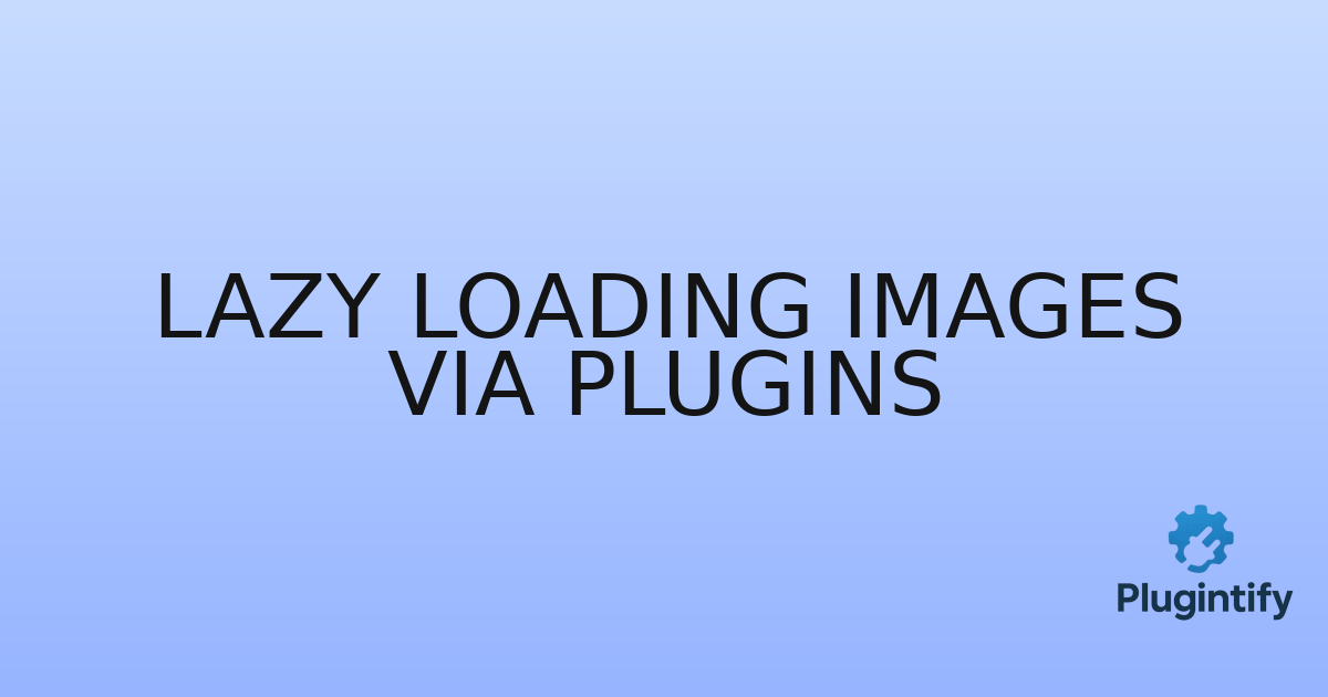 You are currently viewing Lazy Loading Images via Plugins