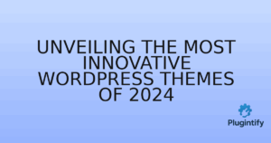 Read more about the article Unveiling the Most Innovative WordPress Themes of 2024