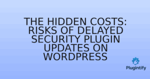 Read more about the article The Hidden Costs: Risks of Delayed Security Plugin Updates on WordPress