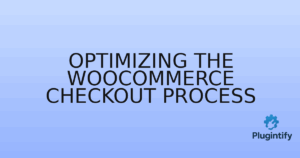 Read more about the article Optimizing the WooCommerce Checkout Process