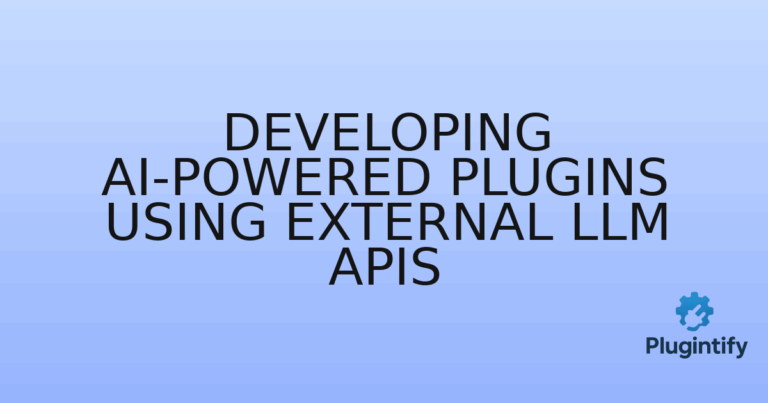 Read more about the article Developing AI-Powered Plugins Using External LLM APIs