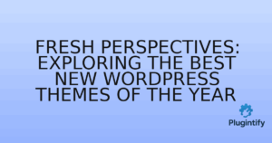 Read more about the article Fresh Perspectives: Exploring the Best New WordPress Themes of the Year