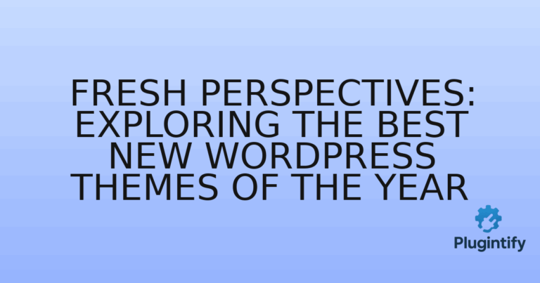 Read more about the article Fresh Perspectives: Exploring the Best New WordPress Themes of the Year