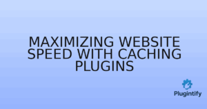 Read more about the article Maximizing Website Speed with Caching Plugins