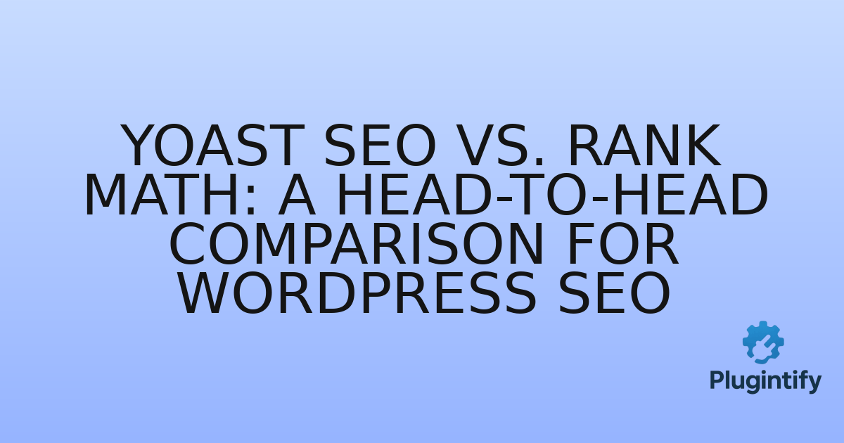 You are currently viewing Yoast SEO vs. Rank Math: A Head-to-Head Comparison for WordPress SEO