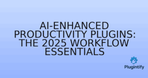 Read more about the article AI-Enhanced Productivity Plugins: The 2025 Workflow Essentials