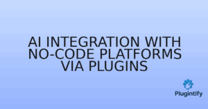 Read more about the article AI Integration with No-Code Platforms via Plugins