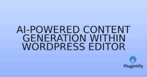 Read more about the article AI-Powered Content Generation Within WordPress Editor