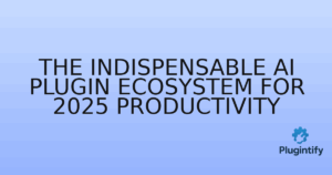 Read more about the article The Indispensable AI Plugin Ecosystem for 2025 Productivity