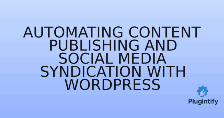 Read more about the article Automating Content Publishing and Social Media Syndication with WordPress