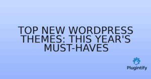 Read more about the article Top New WordPress Themes: This Year’s Must-Haves