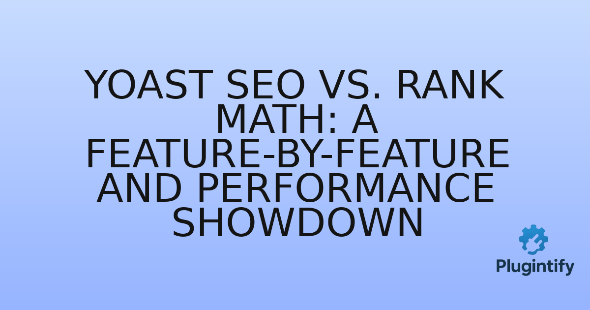You are currently viewing Yoast SEO vs. Rank Math: A Feature-by-Feature and Performance Showdown