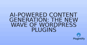 Read more about the article AI-Powered Content Generation: The New Wave of WordPress Plugins