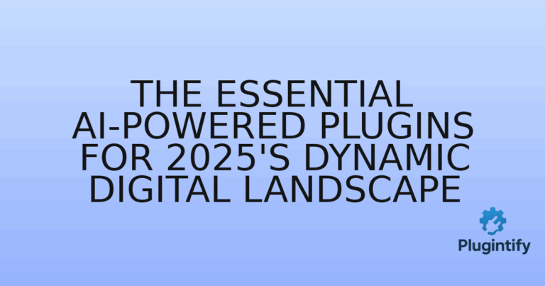 Read more about the article The Essential AI-Powered Plugins for 2025’s Dynamic Digital Landscape