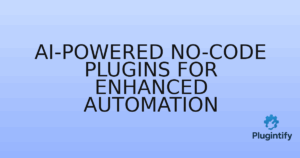 Read more about the article AI-Powered No-Code Plugins for Enhanced Automation