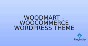 Read more about the article WoodMart – WooCommerce WordPress Theme