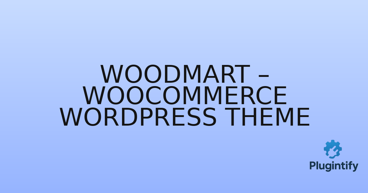 You are currently viewing WoodMart – WooCommerce WordPress Theme