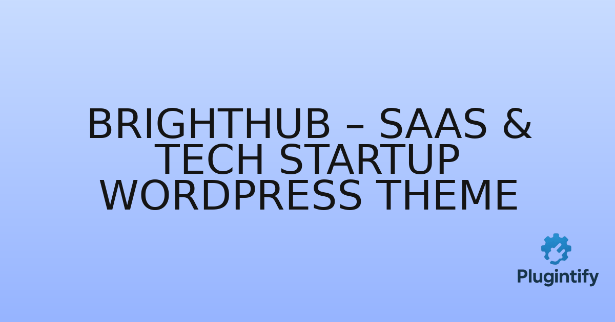 You are currently viewing BrightHub – SaaS & Tech Startup WordPress Theme