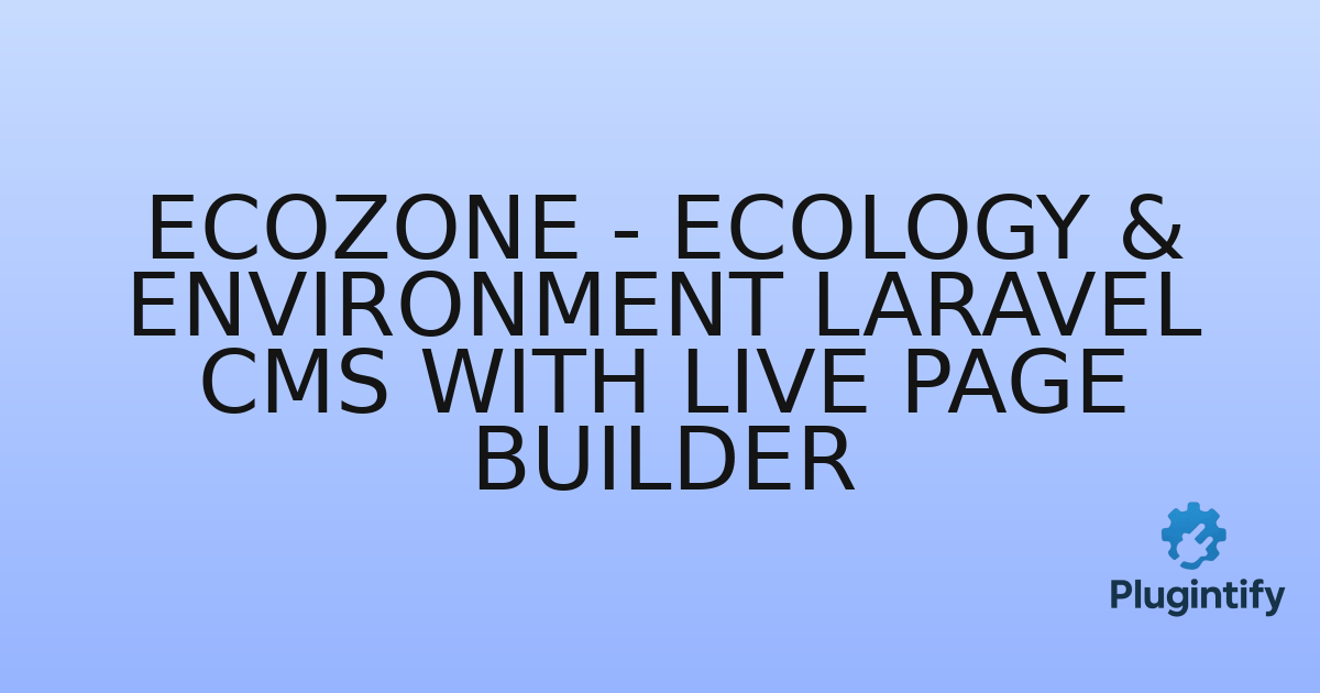 You are currently viewing Ecozone – Ecology & Environment Laravel CMS With Live Page Builder