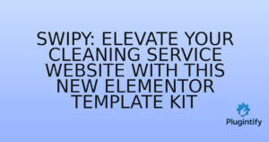 Read more about the article Swipy: Elevate Your Cleaning Service Website with This New Elementor Template Kit