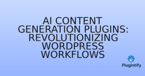Read more about the article AI Content Generation Plugins: Revolutionizing WordPress Workflows