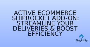 Read more about the article Active eCommerce Shiprocket Add-on: Streamline Your Deliveries & Boost Efficiency