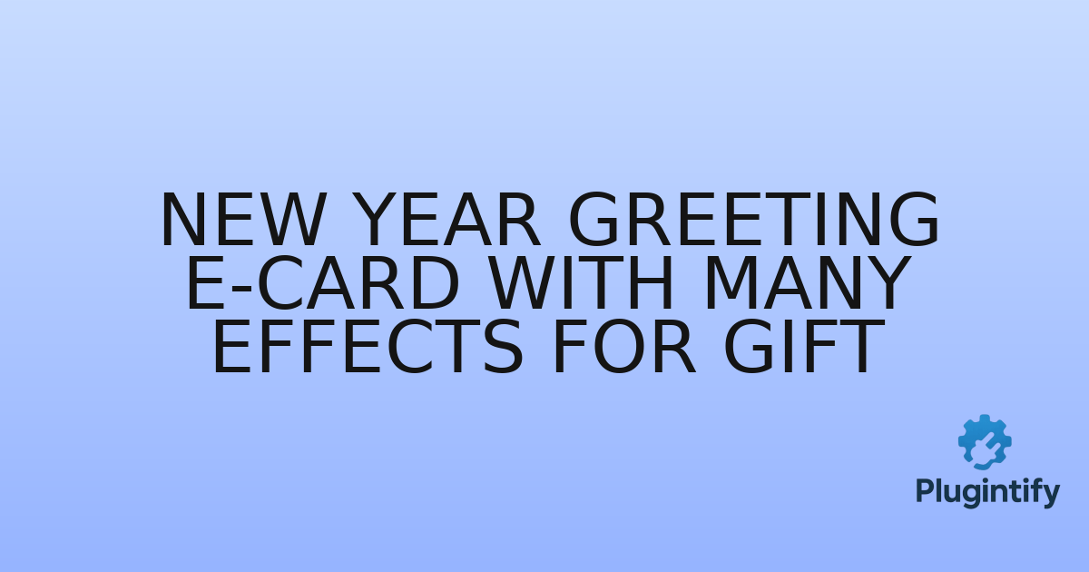 You are currently viewing New Year Greeting E-Card with Many Effects For Gift