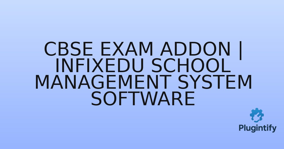 You are currently viewing CBSE Exam Addon | InfixEdu School Management System Software