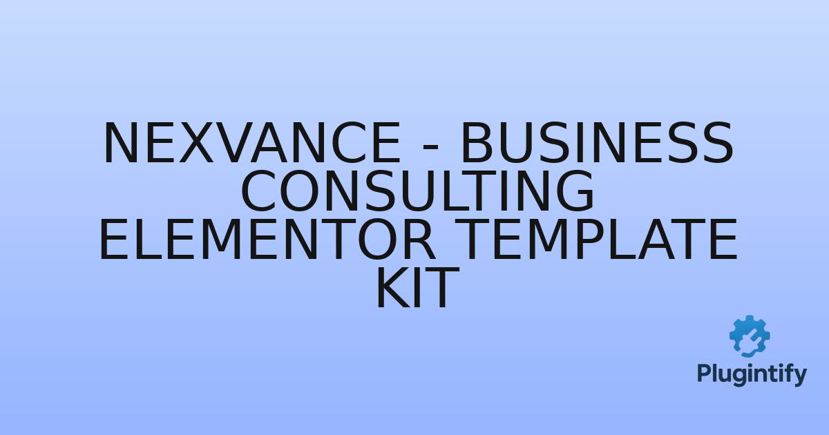 You are currently viewing Nexvance – Business Consulting Elementor Template Kit