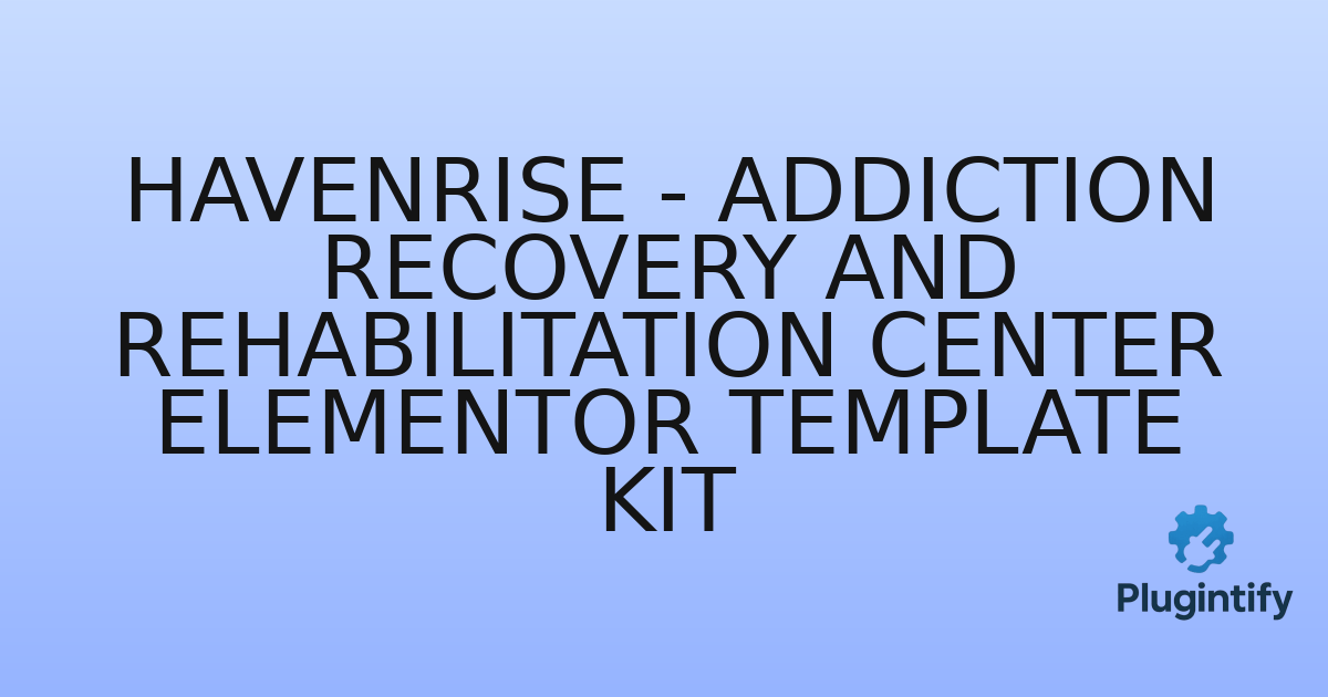 You are currently viewing Havenrise – Addiction Recovery and Rehabilitation Center Elementor Template Kit