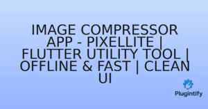 Read more about the article Image Compressor App – PixelLite | Flutter Utility Tool | Offline & Fast | Clean UI