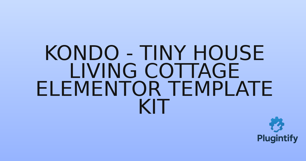 You are currently viewing Kondo – Tiny House Living Cottage Elementor Template Kit