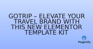 Read more about the article GoTrip – Elevate Your Travel Brand with This New Elementor Template Kit
