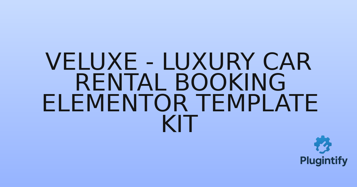 You are currently viewing Veluxe – Luxury Car Rental Booking Elementor Template Kit