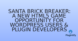 Read more about the article Santa Brick Breaker: A New HTML5 Game Opportunity for WordPress Users & Plugin Developers