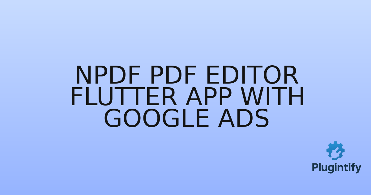 You are currently viewing NPDF PDF Editor Flutter App with Google Ads