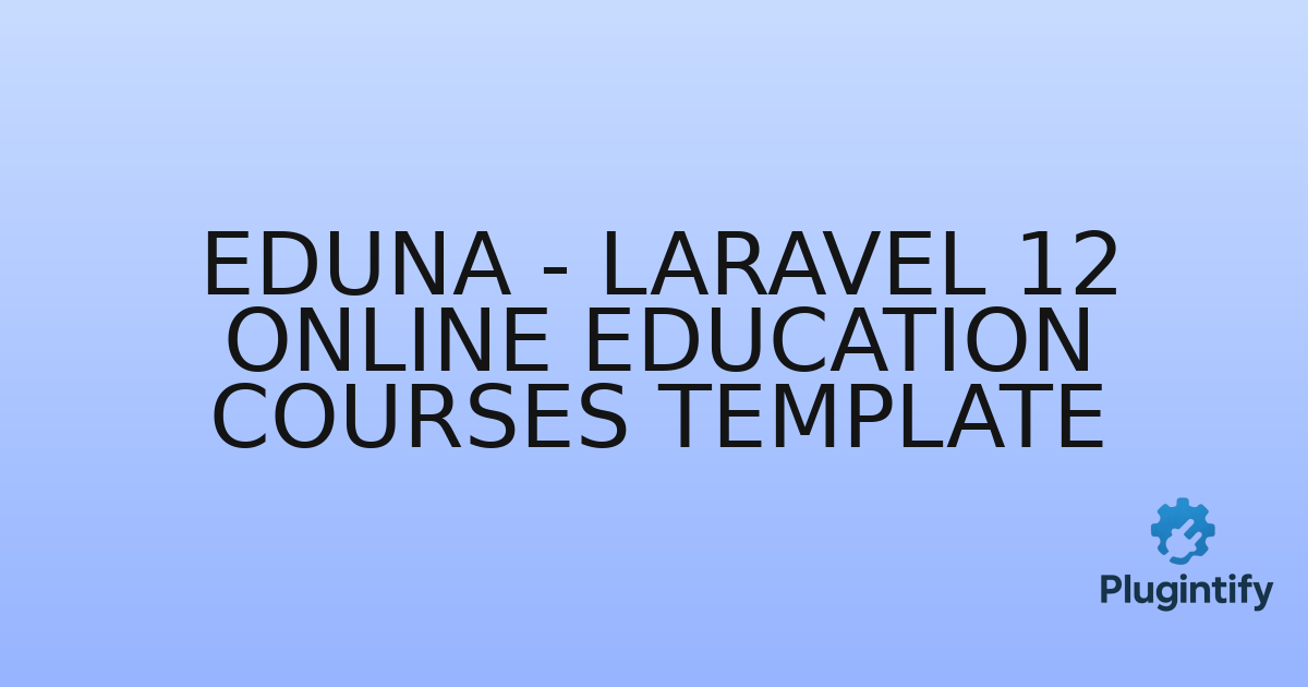 You are currently viewing Eduna – Laravel 12 Online Education Courses Template