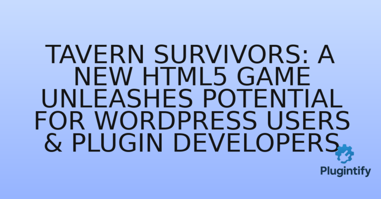 Read more about the article Tavern Survivors: A New HTML5 Game Unleashes Potential for WordPress Users & Plugin Developers