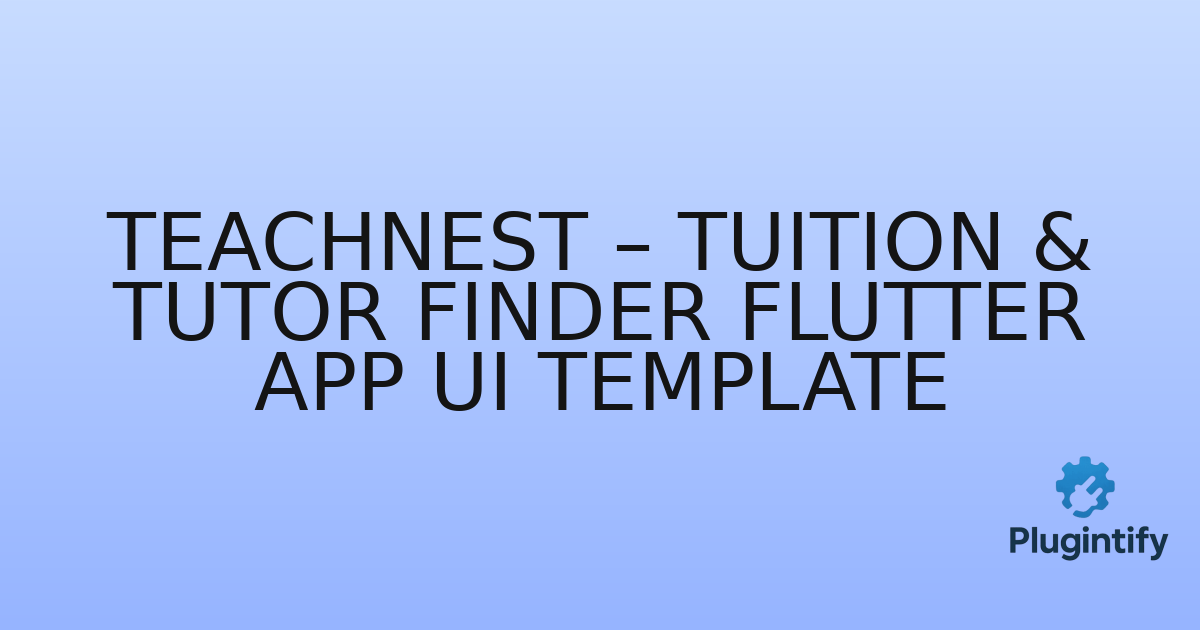 You are currently viewing TeachNest – Tuition & Tutor Finder Flutter App UI Template